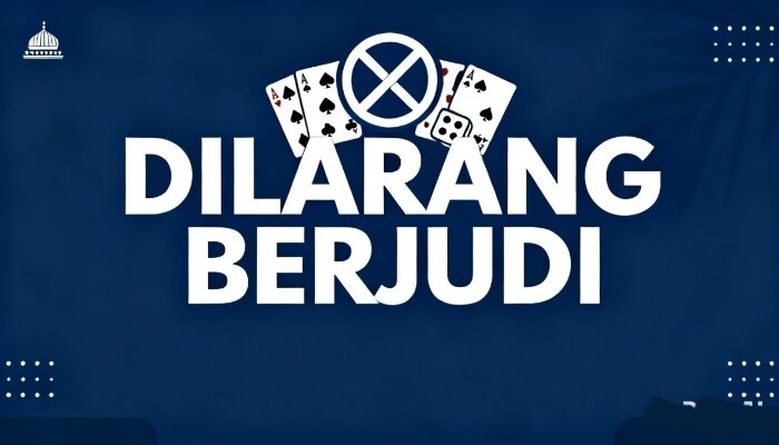 Larangan Judi dalam Islam: Dasar Hukum dan Dampak Negatifnya