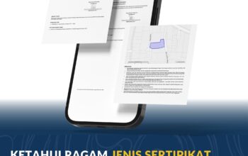 Ketahui Ragam Jenis Sertipikat Tanah Dan Perbedaannya
