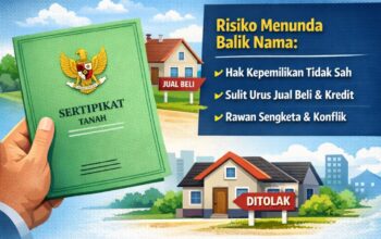 Jangan Tunda Balik Nama Sertipikat, Ini Dampak Hukum yang Perlu Diketahui