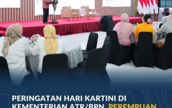 Peringatan Hari Kartini di Kementerian ATR/BPN, Perempuan Jadi Penggerak Layanan Pertanahan Dan Tata Ruang