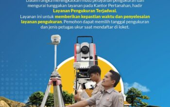 Kantor Pertanahan Hadirkan Layanan Pengukuran Terjadwal Untuk Tingkatkan Kepastian Pelayanan