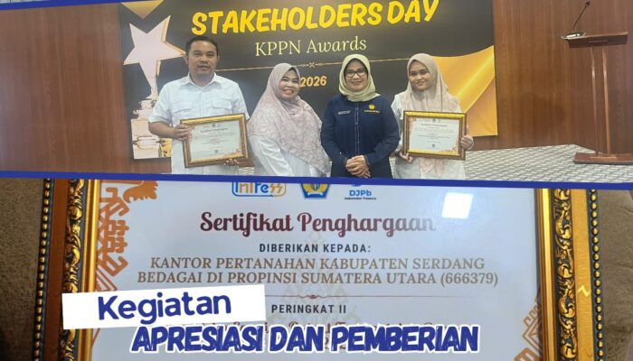 Kantor Pertanahan Kabupaten Serdang Bedagai Hadiri Kegiatan Apresiasi Dan Pemberian Penghargaan KPPN Award Tahun 2026