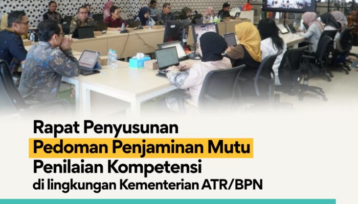 Penguatan Kualitas Penilaian Kompetensi Terus Dilakukan Puspenkom ATR/BPN Bersama BKN