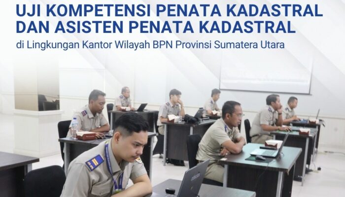 Uji Kompetensi Penata Kadastral Dan Asisten Penata Kadastral Di Lingkungan Kanwil BPN Sumatera Utara.