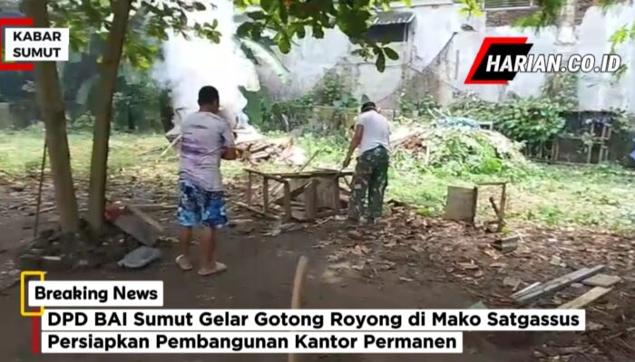 DPD BAI Sumut Gelar Gotong Royong di Mako Satgassus, Persiapkan Pembangunan Kantor Permanen