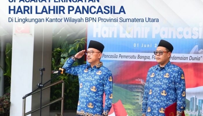 Kantor Wilayah Badan Pertanahan Nasional Provinsi Sumatera Utara Melaksanakan Upacara Peringatan Hari Lahir Pancasila.