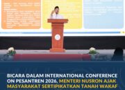 Bicara dalam International Conference on Pesantren 2026, Menteri Nusron Ajak Masyarakat Sertipikatkan Tanah Wakaf untuk Lindungi Aset Umat