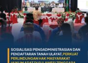 Kementerian ATR/BPN Menggelar Sosialisasi Pengadministrasian dan Pendaftaran Tanah Ulayat.