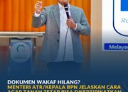 Dokumen Wakaf Hilang? Menteri ATR/Kepala BPN Jelaskan Cara Sgar Tanah Tetap Bisa Disertipikatkan